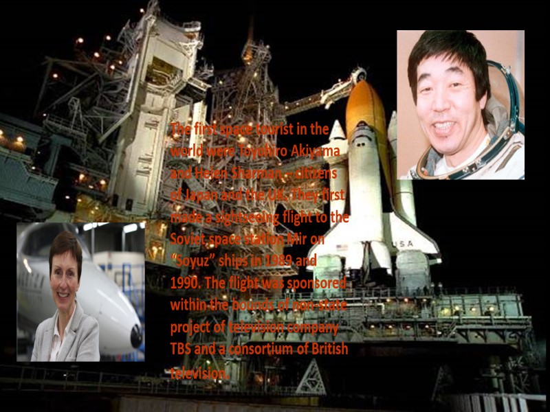 The first space tourist in the world were Toyohiro Akiyama and Helen Sharman –